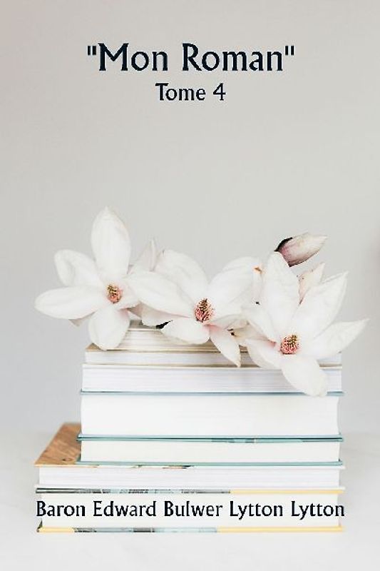 ""Mon roman""  Tome 4