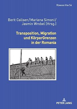 Transposition, Migration und KörperGrenzen in der Romania
