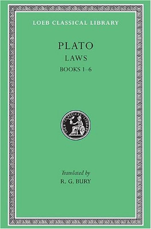 Laws, Volume I: Books 1-6: Bks. I-VI (Loeb Classical Library) - Plato