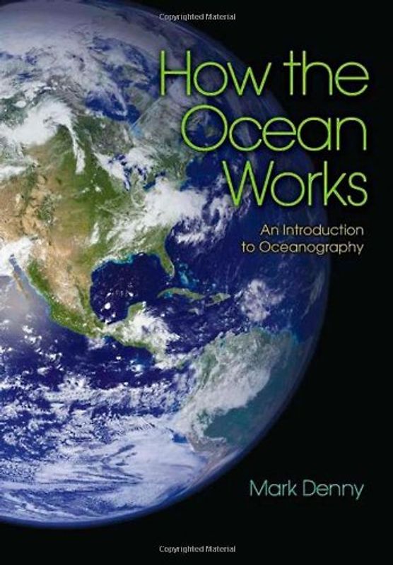 How the Ocean Works: An Introduction to Oceanography - Mark Denny