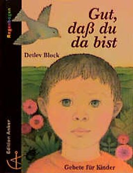 Gut, dass du da bist. Gebete für Kinder