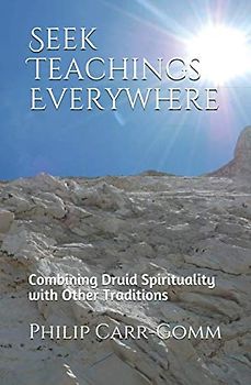 Seek Teachings Everywhere: Combining Druid Spirituality with Other Traditions