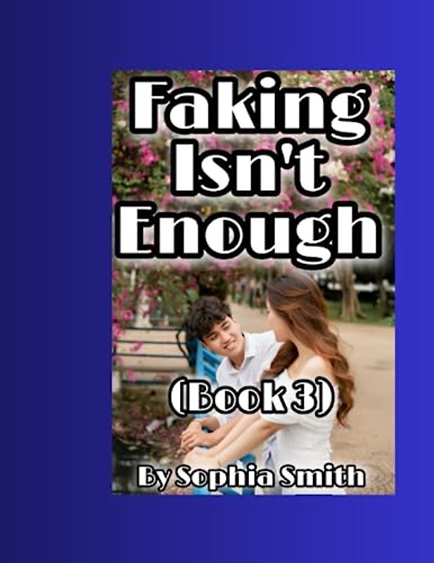 Faking Isn't Enough (Book 3): Highschool Funny Crush Love Story