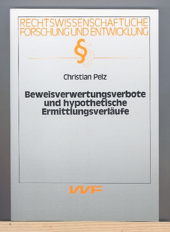 Beweisverwertungsverbote und hypothetische Ermittlungsverläufe