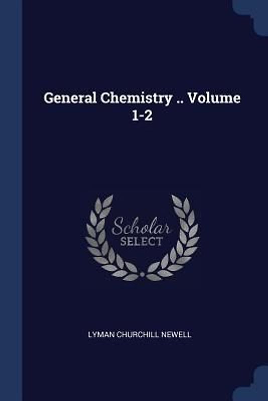 General Chemistry .. Volume 1-2