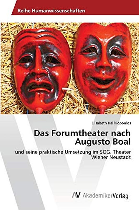 Das Forumtheater nach Augusto Boal: und seine praktische Umsetzung im SOG. Theater Wiener Neustadt