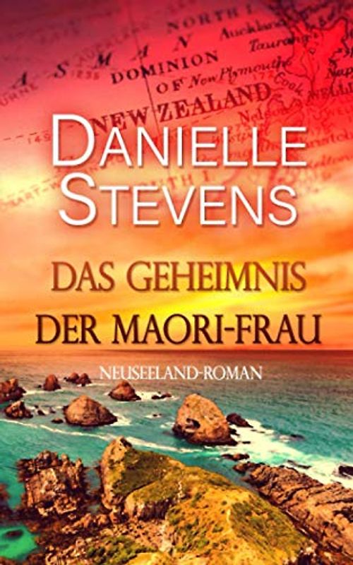 Das Geheimnis der Maori-Frau: Neuseeland-Roman (Liebe & Schicksal in fernen Ländern, Band 1)