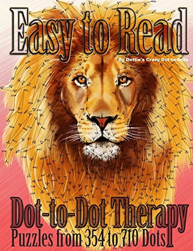 Easy to Read Dot-to-Dot Therapy: Puzzles from 354 to 710 Dots (Dot to Dot Books For Adults, Band 23)
