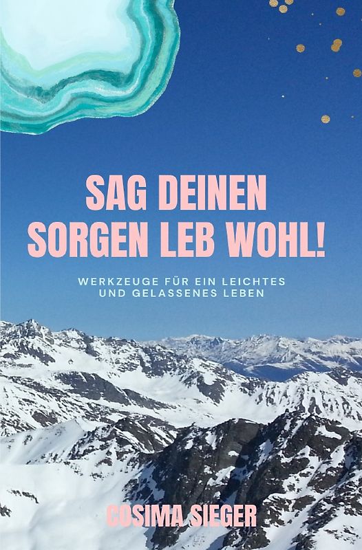 Sag Deinen Sorgen leb wohl!