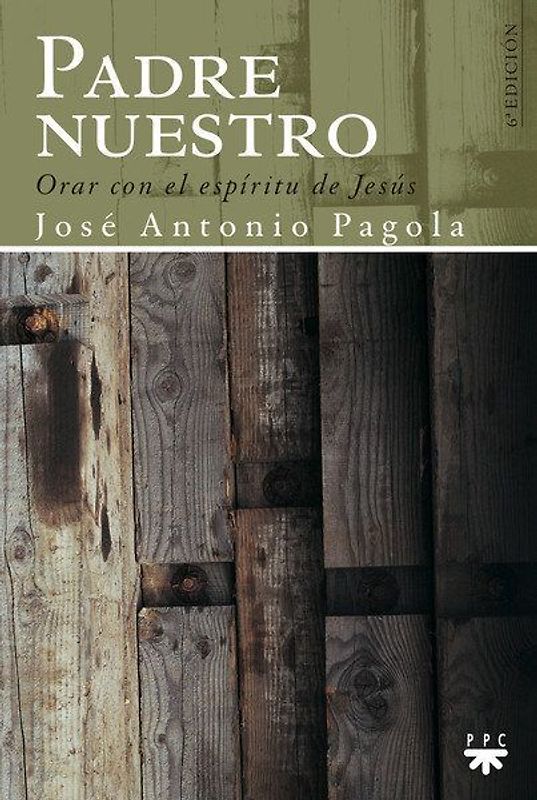 Padre nuestro : orar con el espíritu de Jesús