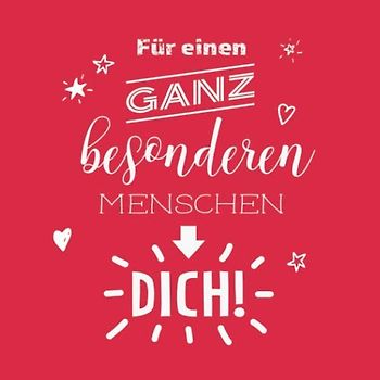 Für Einen Ganz Besonderen Menschen – Dich!: Eintragbuch / Gästebuch zum Abschied oder Danke sagen · 80 Seiten zum Hineinschreiben und Einkleben · Tolle Geschenkidee für Kollegen, Freunde und Verwandte