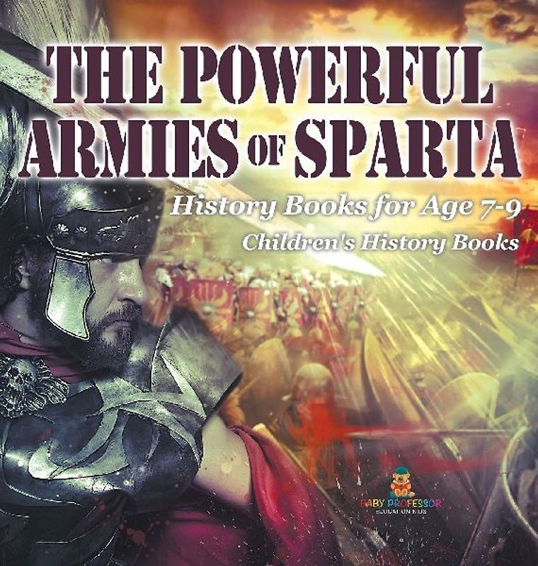 The Powerful Armies of Sparta - History Books for Age 7-9 | Children's History Books