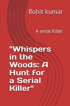 "Whispers in the Woods: A Hunt for a Serial Killer": A serial Killer