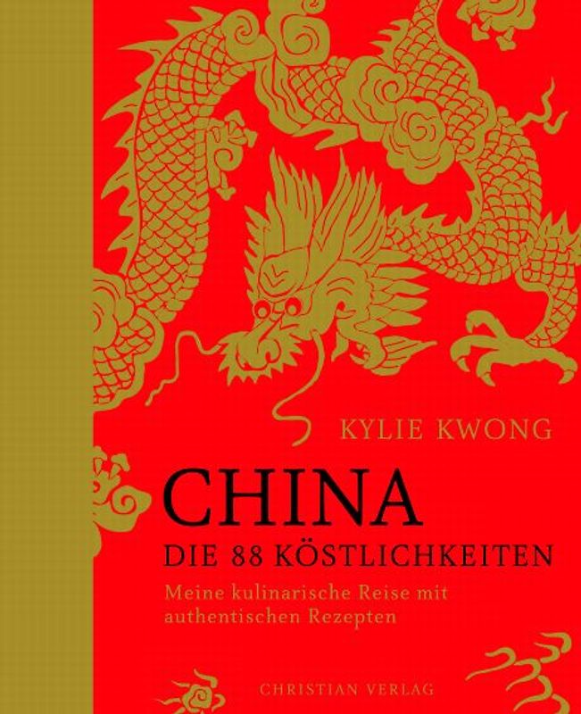 China. Die 88 Köstlichkeiten. Meine kulinarische Reise mit authentischen Rezepten