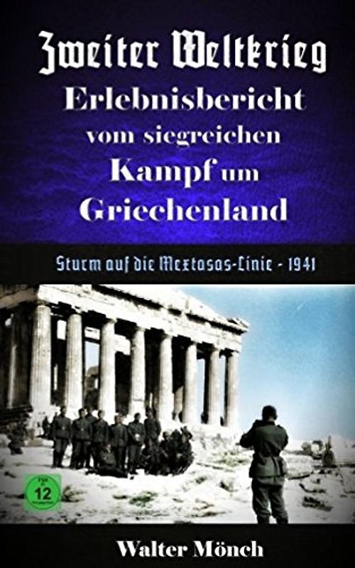 Zweiter Weltkrieg Erlebnisbericht vom siegreichen Kampf um Griechenland: Sturm auf die Mextasas Linie - 1941