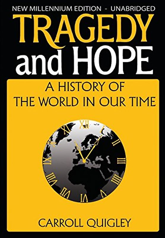 Tragedy and Hope: A History of the World in Our Time - Quigley, Carroll