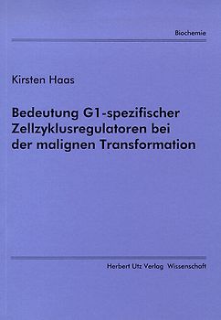 Bedeutung G1-spezifischer Zellzyklusregulatoren bei der malignen Transformation