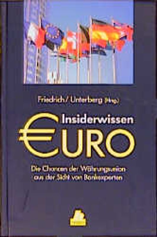 Insiderwissen Euro. Die Chancen der Währungsunion aus der Sicht von Bankexperten