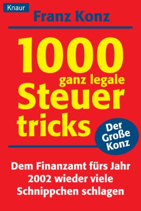 1000 ganz legale Steuertricks. Dem Finanzamt fürs Jahr 2002 wieder viele Schnippchen schlagen