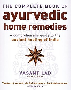 Complete Book of Ayurvedic Home Remedies - Vasant Lad