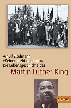 »Keiner dreht mich um«. Die Lebensgeschichte des Martin Luther King