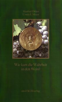 Wie kam die Wahrheit in den Wein?