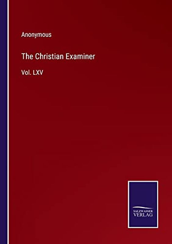 The Christian Examiner: Vol. LXV