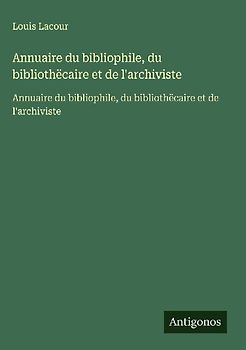 Annuaire du bibliophile, du bibliothëcaire et de l'archiviste