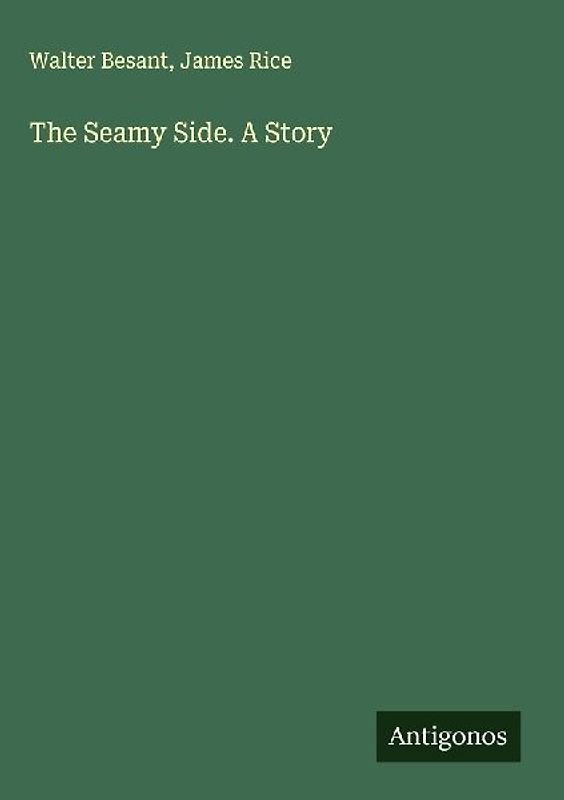The Seamy Side. A Story