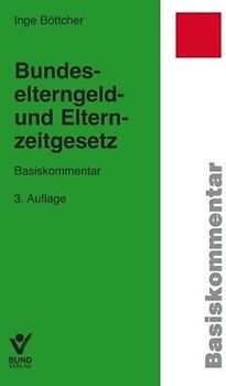 Bundeselterngeld- und Elternzeitgesetz. Basiskommentar