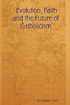 Evolution, Faith and the Future of Catholicism