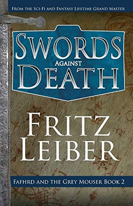 Swords Against Death (The Adventures of Fafhrd and the Gray Mouser)