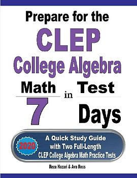 Prepare for the CLEP College Algebra Test in 7 Days