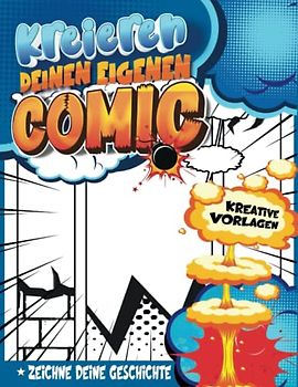 Comic Kreatives Buch Für Kinder 8 Jahre: Comic-Lehrbücher Mit Geführten Panels Und Sprechblasen Zum Schreiben Und Zeichnen Eines Personalisierten Comic-Buches