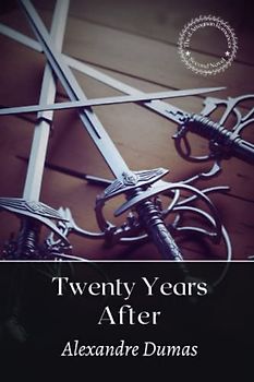 Twenty Years After: The d'Artagnan Series (book 2 of 6)