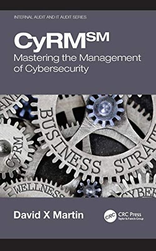 CyRM: Mastering the Management of Cybersecurity (Internal Audit and It Audit)