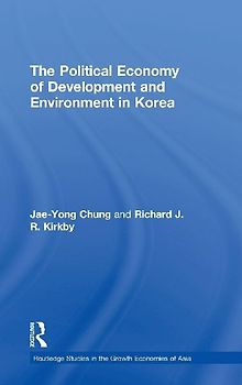 The Political Economy of Development and Environment in Korea