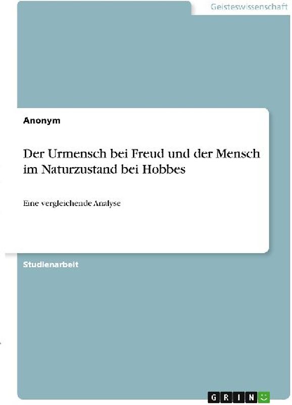 Der Urmensch bei Freud und der Mensch im Naturzustand bei Hobbes