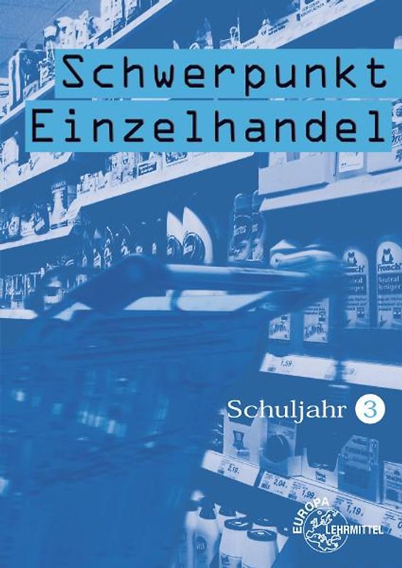 Schwerpunkt Einzelhandel Schuljahr 3 - Lernfelder 8-10, 14, 17. Lehrbuch
