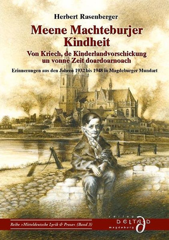 Meene Machteburjer Kindheit - von Kriech, de Kinderlandvorschickung und vonne Zeit doardoarnach