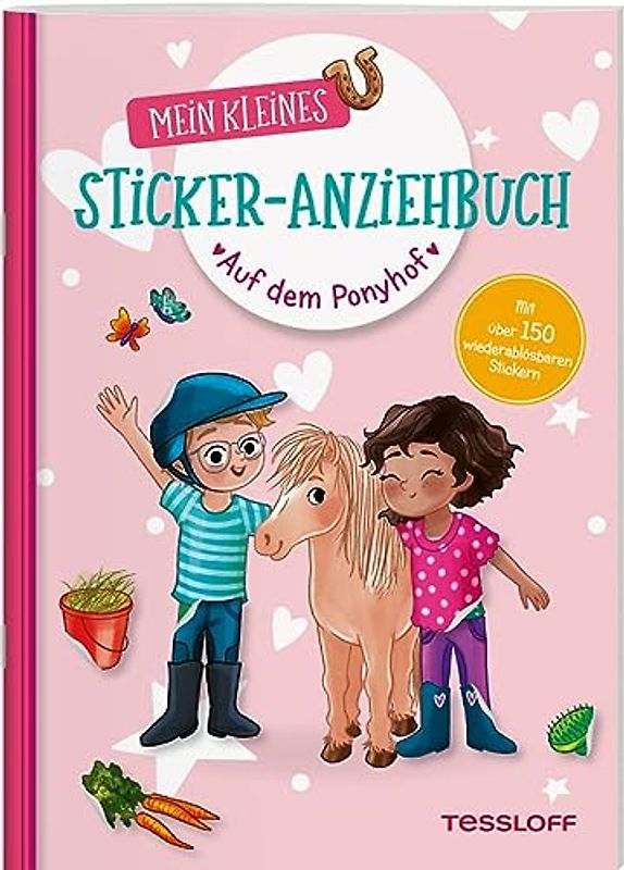 Mein kleines Sticker-Anziehbuch. Auf dem Ponyhof / Mit 150 wiederablösbaren Stickern / Für Mädchen und Jungen ab 4 Jahren: Stickern, spielen, beschäftigen ab 4 Jahren. Mit über 150 Stickern