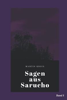 Sagen aus Sarucho: Band I