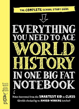 Everything You Need to Ace World History in One Big Fat Notebook