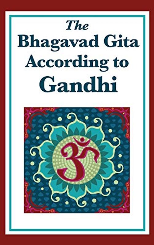 The Bhagavad Gita According to Gandhi