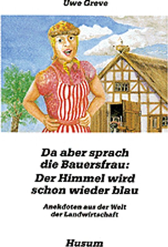 Da aber sprach die Bauersfrau: Der Himmel wird schon wieder blau