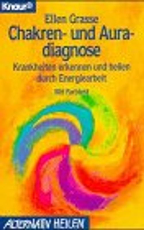 Chakren- und Auradiagnose. Krankheiten erkennen und heilen durch Energiearbeit