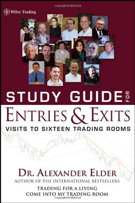 Study Guide for Entries & Exits: Visits to 16 Trading Rooms: Visits to Sixteen Trading Rooms (Wiley Trading)