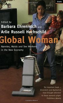 Global Woman: Nannies, Maids and Sex Workers in the New Economy