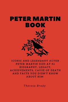 PETER MARTIN BOOK: Iconic and Legendary Actor Peter Martin dies at 82 Biography, Legacy, Achievements, Cause Of Death and Facts You Didn't Know About Him