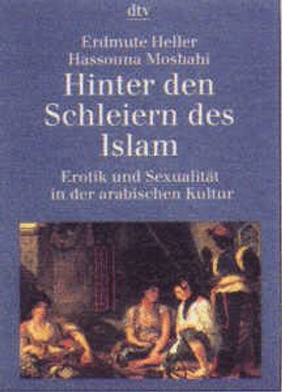Hinter den Schleiern des Islam. Erotik und Sexualität in der arabischen Kultur